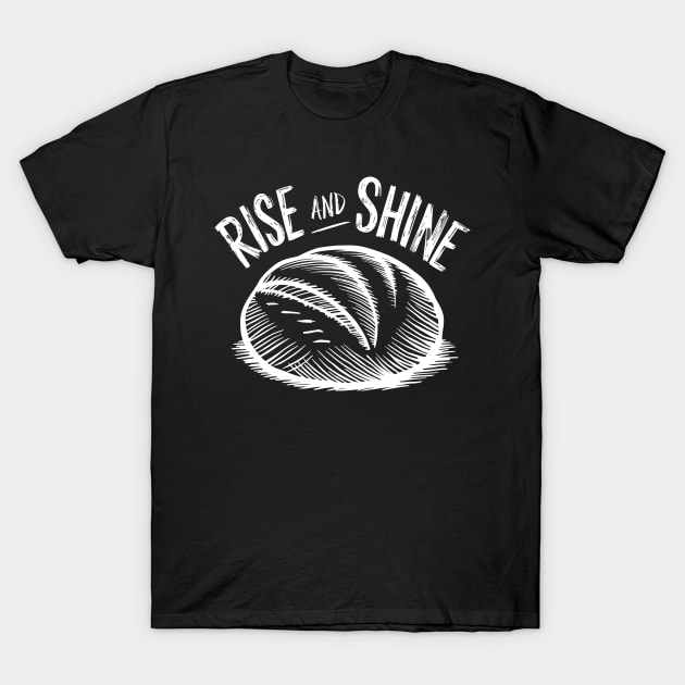 Rise and Shine Bread Lover | Baking T-Shirt by Indigo Lake